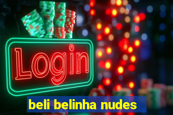 beli belinha nudes